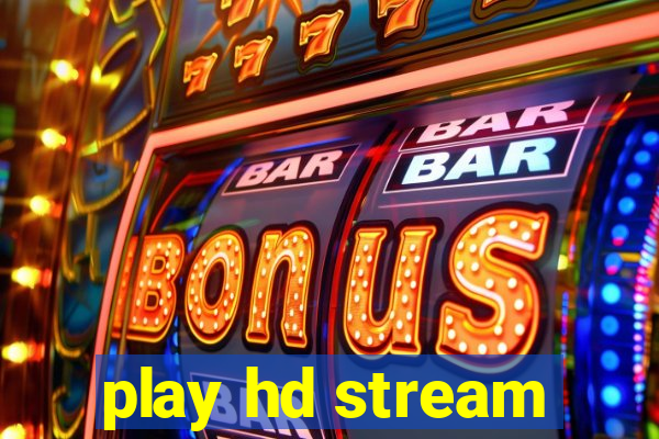 play hd stream